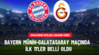 Bayern Münih-Galatasaray Kadrosu Belli Oldu